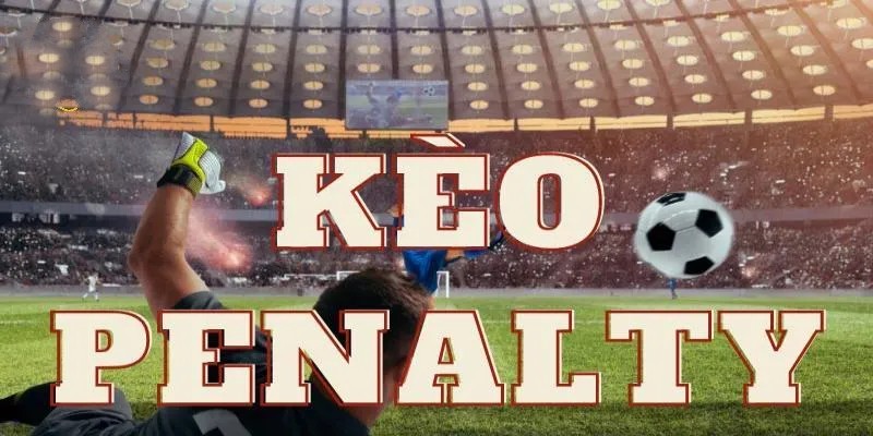 Cùng Ok365 tìm hiểu về các loại kèo penalty