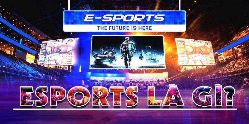 Sơ lược về Esport cùng Ok365